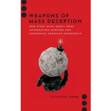(영문도서)Weapons of Mass Deception: How Right-wing Media Wage Information Warfare and Und... Hardcover, Oxford University Press, USA, English, 9780197820292
