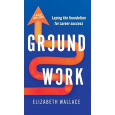 (英文圖書)Groundwork: Laying the foundation for career success 精裝版, Elizabeth Wallace, 英文