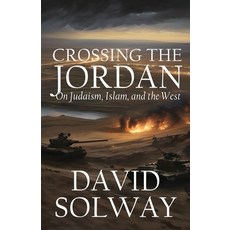 (영문도서) Crossing the Jordan: On Judaism Islam and the West Paperback, World Encounter Institute/N..., English, 9781943003938