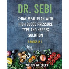Dr. Sebi: 3 Books in 1; 7-day meal plan with High Blood Pressure Type and Herpes Solution Paperback, Andrew, English, 9781802532654