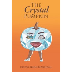 (영문도서) The Crystal Pumpkin Paperback, Page Publishing, English, 9781662447563
