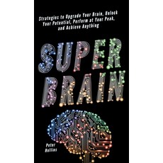 (영문도서) Super Brain: Strategies to Upgrade Your Brain Unlock Your Potential Perform at Your Peak a... Hardcover, Pkcs Media, Inc., English, 9781647433970