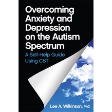 (영문도서) Overcoming Anxiety and Depression on the Autism Spectrum: A Self-Help Guide Using CBT Paperback, Jessica Kingsley Publishers, English, 9781849059275