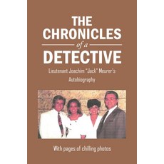 (영문도서)The Chronicles of a Detective: Lieutenant Joachim "Jack" Meurer's Autobiography Paperback, Fulton Books, English, 9798894273778