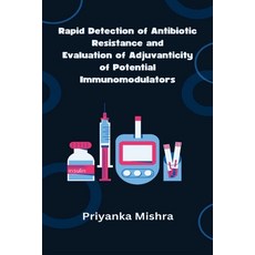 (영문도서) Rapid Detection of Antibiotic Resistance and Evaluation of Adjuvanticity of Potential Immunom... Paperback, Self Publish, English, 9781916706903