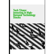 (영문도서) Tech Titans: Investing in High-Demand Technology Stocks Paperback, Independently Published, English, 9798305361520