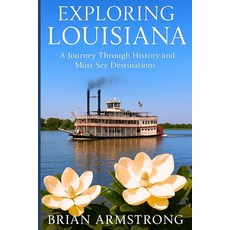 (영문도서)Exploring Louisiana: A Journey Through History and Must-See Destinations Paperback, Independently Published, English, 9798265283993