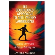 (영문도서)The Goldilocks Approach to Anti-Money Laundering: Getting there with Artificial... Paperback, Notion Press, English, 9798902070917