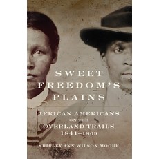 (영문도서) Sweet Freedom's Plains 12: African Americans on the Overland Trails 1841-1869 Paperback, University of Oklahoma Press, English, 9780806190112