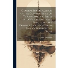 (영문도서) General Investigation of the Convergence of Trigonometric Series Into Which Arbitrary Functio... Hardcover, Legare Street Press, English, 9781021140531