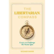 (영문도서)The Libertarian Compass: Essays to Challenge the Status Quo Paperback, Connor Court Publishing Pty..., English, 9781923224995