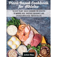 (영문도서) Plant-Based Cookbook for Athletes: The Best Plant-Based Cookbook For Athletes To Improve Heal... Paperback, Joshua King, English, 9781803063140