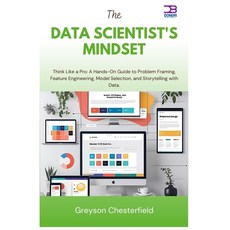 (영문도서)The Data Scientist's Mindset: Think Like a Pro A Hands-On Guide to Problem Frami... Paperback, Independently Published, English, 9798294026301
