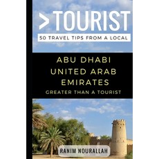 (영문도서) Greater Than a Tourist- Abu Dhabi United Arab Emirates: 50 Travel Tips from a Local Paperback, Independently Published, English, 9781973473145