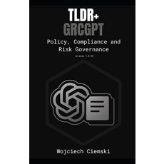 (영문도서)Tldr+ Grcgpt: Policy Compliance and Risk Governance Paperback, Independently Published, English, 9798243298810