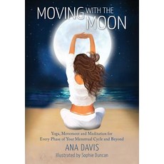 (영문도서) Moving with the Moon: Yoga Movement and Meditation for Every Phase of your Menstrual Cycle a... Paperback, Ananda Davis, English, 9781925764499