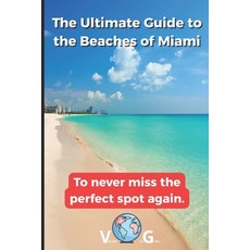 (英文圖書)Miami Guide: The Ultimate Guide to the Beaches of Miami: To never miss the perfe... 平裝版, Independently Published, 英文