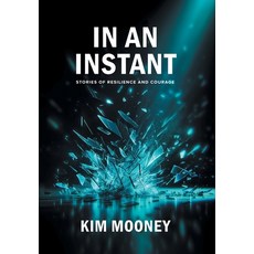 (영문도서) In An Instant: Stories of Resilience and Courage Hardcover, FriesenPress, English, 9781038312587
