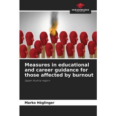 (영문도서)Measures in educational and career guidance for those affected by burnout Paperback, Our Knowledge Publishing, English, 9786630018691 Our Knowledge Publishing, English, 9786630018691