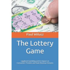 (영문도서) The Lottery Game: Legalized Gambling and its Impact on Consumers' Pockets and S... Paperback, Independently Published, English, 9798308046882
