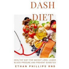 Dash Diet: Improve Your Health and Lower Your Blood Pressure With The Dash Diet Paperback, Independently Published