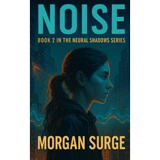 (영문도서)Noise: What Would You Sacrifice to Keep Control? Paperback, Independently Published, English, 9798296257505