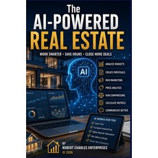 (영문도서)The AI-Powered Real Estate: Work Smarter Save Hours Close More Deals Paperback, Independently Published, English, 9798198214774