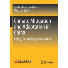 (영문도서) Climate Mitigation and Adaptation in China: Policy Technology and Market Paperback, Springer, English, 9789811643125