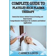(영문도서) Complete Guide to Platelet-Rich Plasma Therapy: Unlock the Science Behind Natur... Paperback, Independently Published, English, 9798312135138