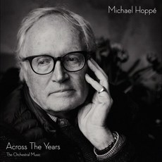 [CD] Michael Hoppe (마이클 호페) - Across The Years-The Orchestral Music, 1