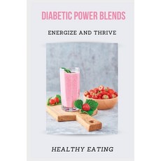 (영문도서)Diabetic Power Blends: Energize and Thrive Paperback, Independently Published, English, 9798854135917