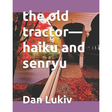 (영문도서) The old tractor-haiku and senryu Paperback, Independently Published, English, 9798345036334