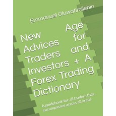 (영문도서)New Age Advices for Traders and Investors + A Forex Trading Dictionary: A guideb... Paperback, Independently Published, English, 9798296322326