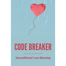 Code Breaker: Unconditional Love Meaning: Code Breaker Solver Paperback, Independently Published, English, 9798746119629