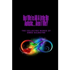 (英文圖書)But We're All A Little Bit Autistic... Aren't We?: The Collected Works Of Emma D... 平裝版, Independently Published, 英文