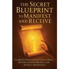 (英文圖書)The Secret Blueprint to Manifest and Receive: Calibrate Your Subconscious Mind ... 平裝版, Independently Published, 英文