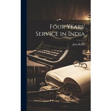 (영문도서) Four Years' Service in India Hardcover, Legare Street Press, English, 9781022879652