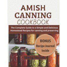 (영문도서) Amish Canning Cookbook: The Complete Guide to A Simple And Delicious Homestead Recipes For Ca... Paperback, Independently Published, English, 9798872123835