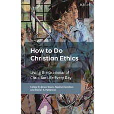(英文圖書)How to Do Christian Ethics: Living the Grammar of Christian Life Every Day 精裝版, T&T Clark, 英文