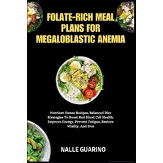 (영문도서)Folate-Rich Meal Plans for Megaloblastic Anemia: Nutrient-Dense Recipes Balance... Paperback, Independently Published, English, 9798262376155