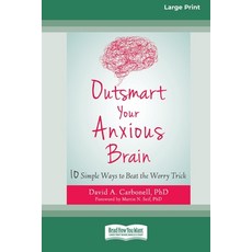 (영문도서)Outsmart Your Anxious Brain: Ten Simple Ways to Beat the Worry Trick (Large Prin... Paperback, ReadHowYouWant, English, 9780369392503