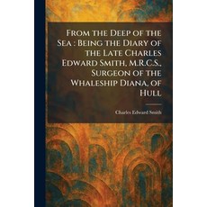 (영문도서)From the Deep of the Sea: Being the Diary of the Late Charles Edward Smith M.R.... Paperback, Tradd Street Press, English, 9781025672762