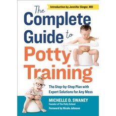 The Complete Guide to Potty Training: The Step-By-Step Plan with Expert Solutions for Any Mess Paperback, Althea Press