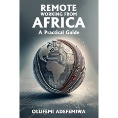 (영문도서) Remote Working From Africa: A Practical Guide Paperback, Independently Published, English, 9798867265885