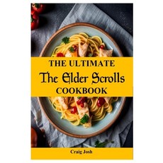 (영문도서) The Ultimate Elder Scrolls Cookbook: The Beginners Recipes and Meals Guide Paperback, Independently Published, English, 9798852617200