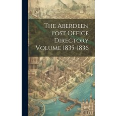 (영문도서) The Aberdeen Post Office Directory Volume 1835-1836 Hardcover, Legare Street Press, English, 9781021040107