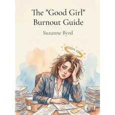 (영문도서)The "Good Girl" Burnout Guide Hardcover, Mental Health Publishing, English, 9781914272769