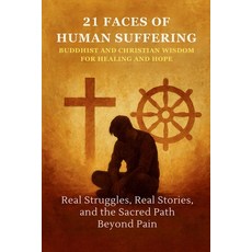 (영문도서)21 Faces of Human Suffering - Buddhist and Christian Wisdom for Healing and Hope... Paperback, Independently Published, English, 9798298771290