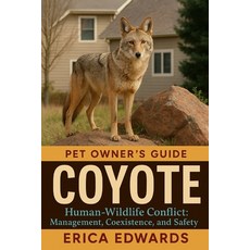 (영문도서)Coyote: Human-Wildlife Conflict: Management Coexistence and Safety. Paperback, Independently Published, English, 9798267001045