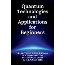 (영문도서)Quantum Technologies and Applications for Beginners Paperback, Notion Press, English, 9798900891989